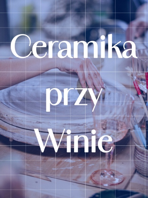 Ceramika przy Winie – piątkowe spotkania (2h)